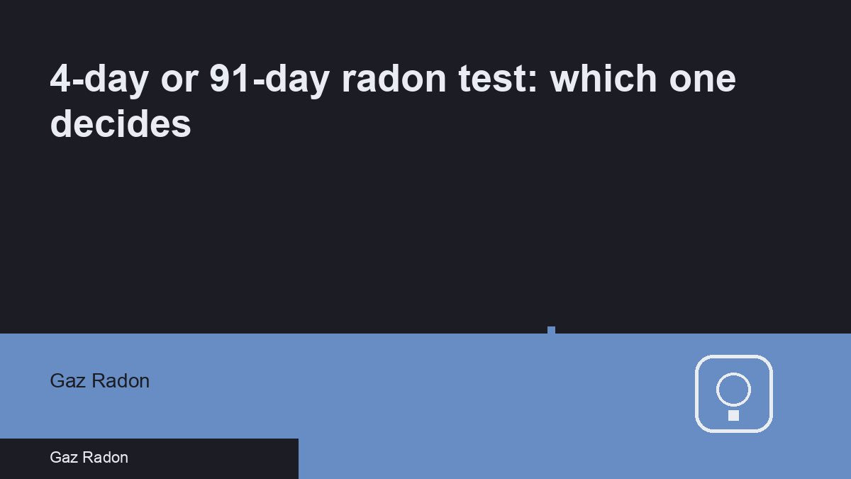 4-day or 91-day radon test: which one decides