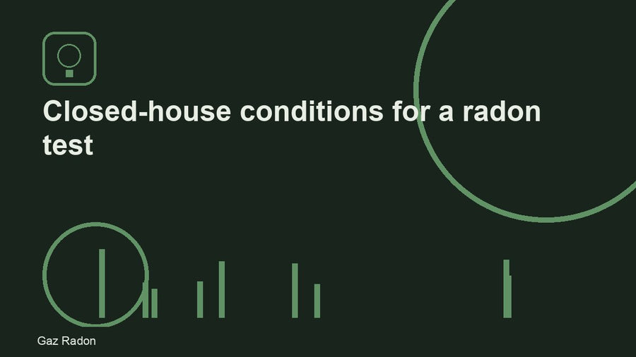 Closed-house conditions for a radon test