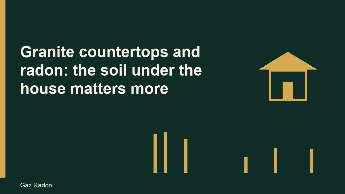 Granite countertops and radon: the soil under the house matters more
