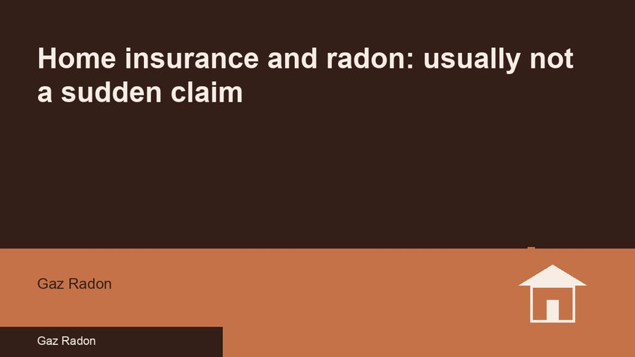 Home insurance and radon: usually not a sudden claim