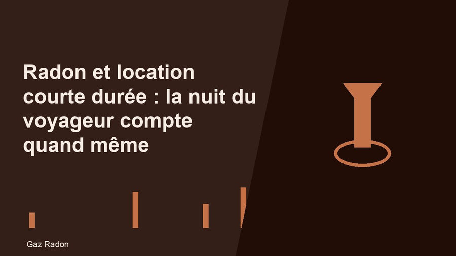 Radon et location courte durée : la nuit du voyageur compte quand même