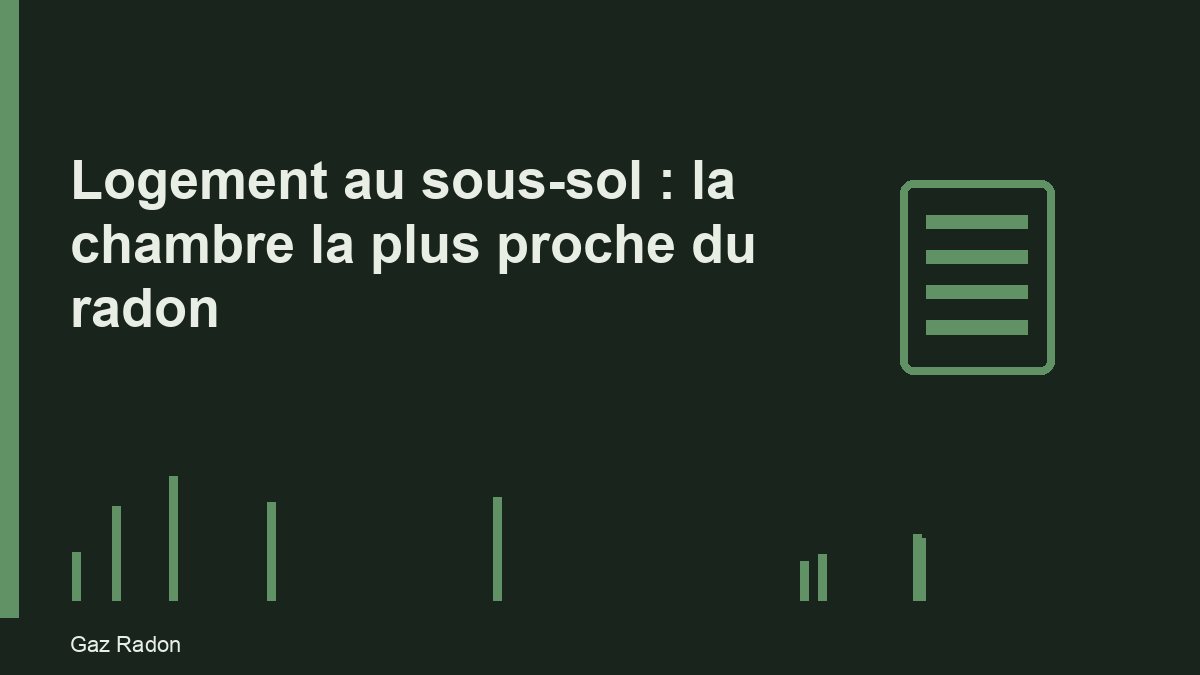 Logement au sous-sol : la chambre la plus proche du radon