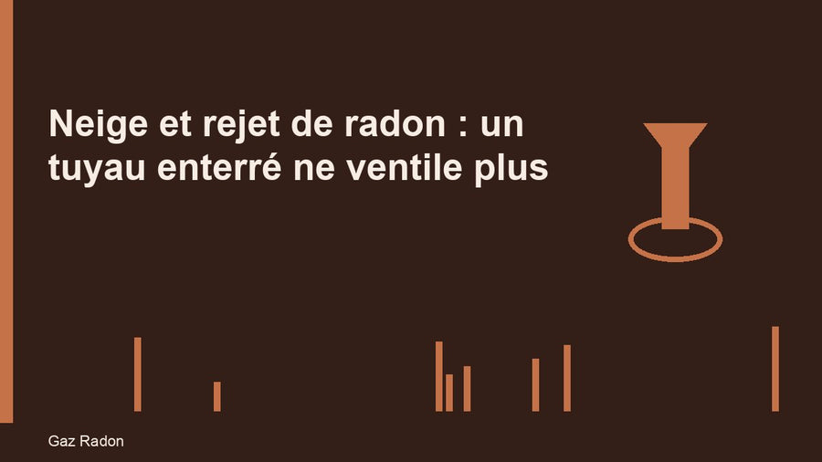 Neige et rejet de radon : un tuyau enterré ne ventile plus