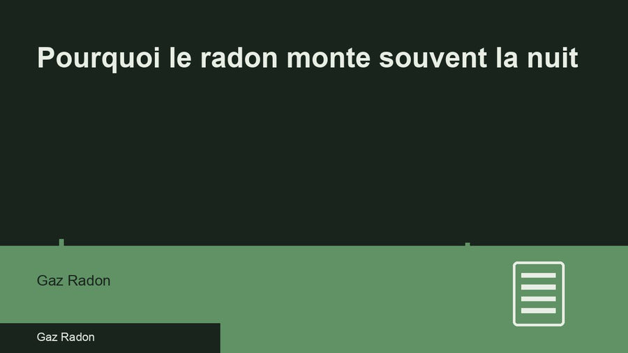 Pourquoi le radon monte souvent la nuit
