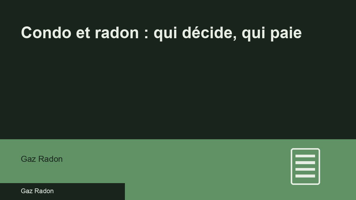 Condo et radon : qui décide, qui paie