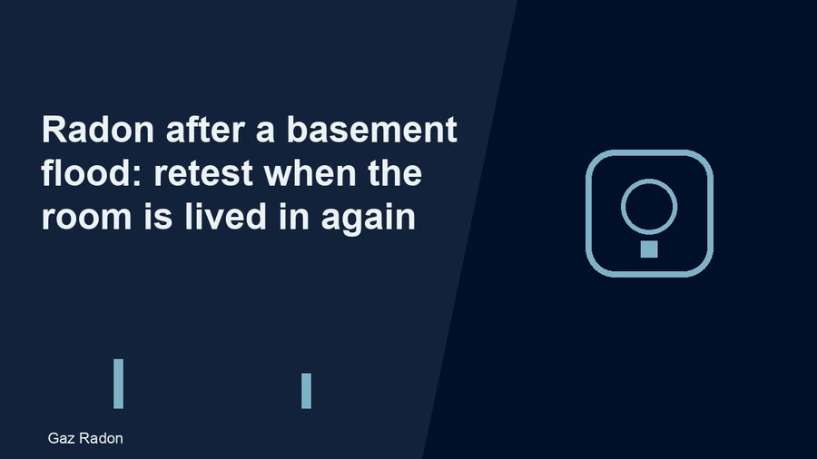 Radon after a basement flood: retest when the room is lived in again