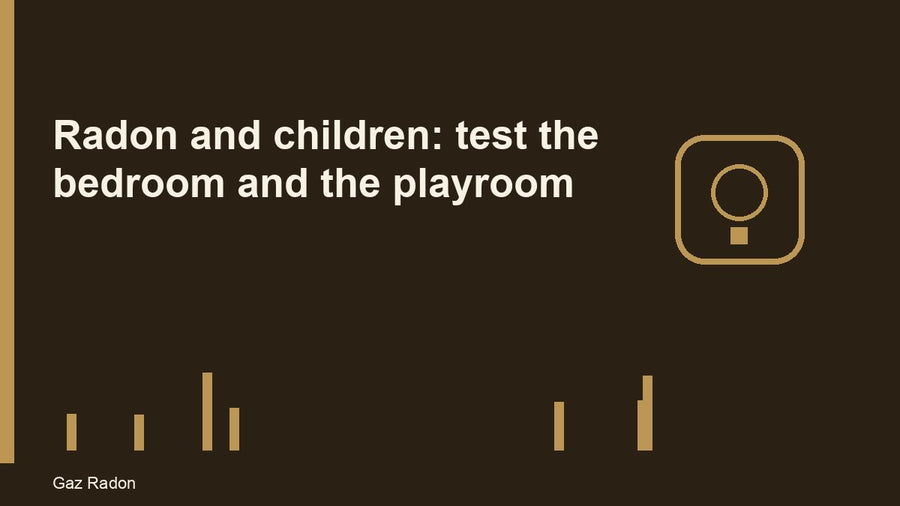 Radon and children: test the bedroom and the playroom