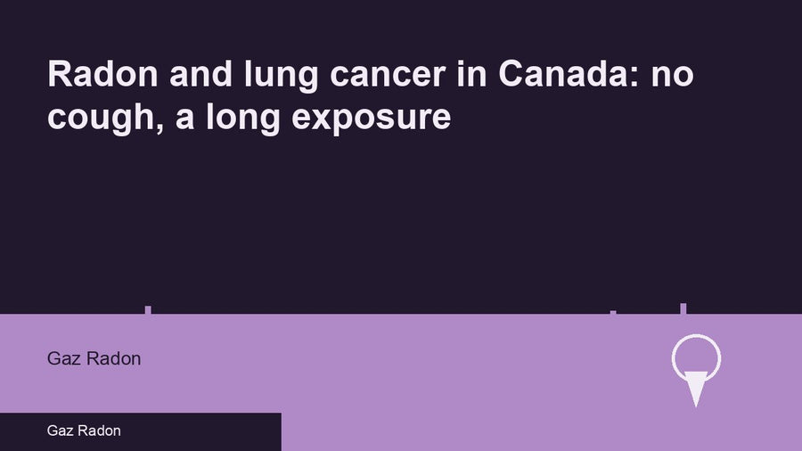 Radon and lung cancer in Canada: no cough, a long exposure