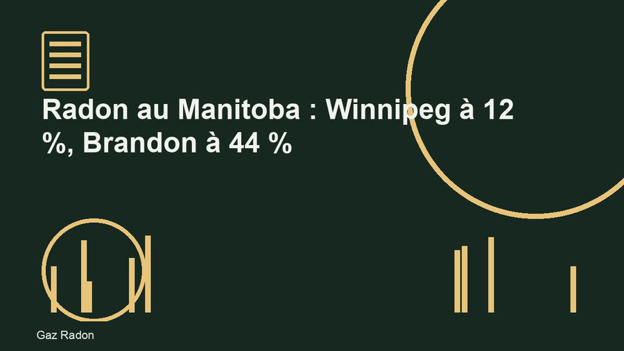Radon au Manitoba : Winnipeg à 12 %, Brandon à 44 %