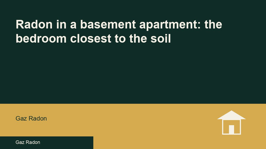 Radon in a basement apartment: the bedroom closest to the soil