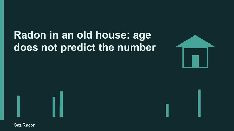 Radon in an old house: age does not predict the number