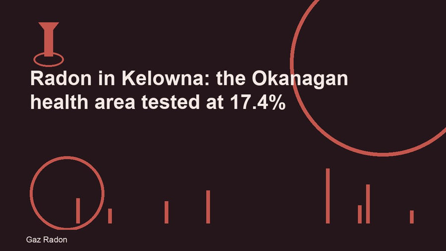 Radon in Kelowna: the Okanagan health area tested at 17.4%