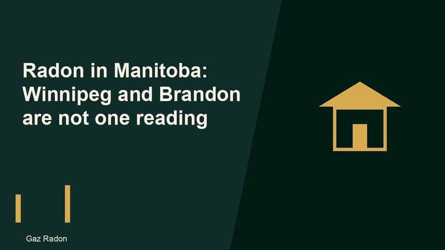 Radon in Manitoba: Winnipeg and Brandon are not one reading