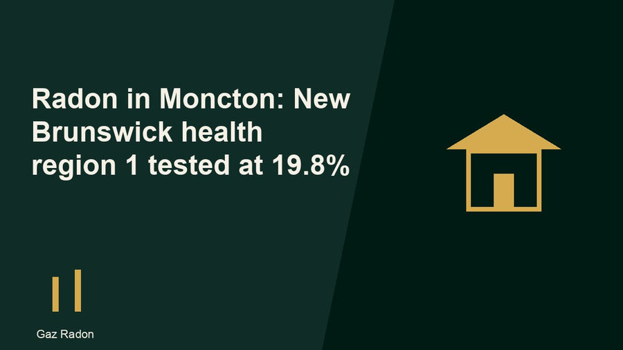 Radon in Moncton: New Brunswick health region 1 tested at 19.8%