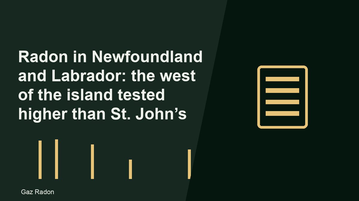 Radon in Newfoundland and Labrador: the west of the island tested higher than St. John’s