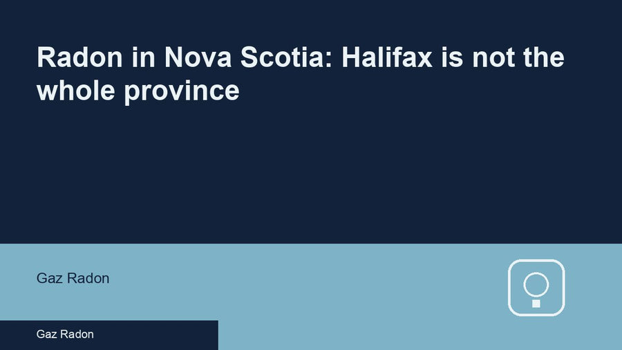 Radon in Nova Scotia: Halifax is not the whole province
