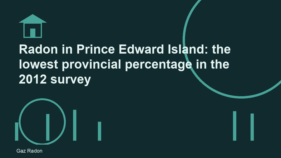 Radon in Prince Edward Island: the lowest provincial percentage in the 2012 survey