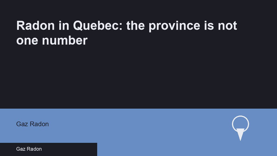 Radon in Quebec: the province is not one number