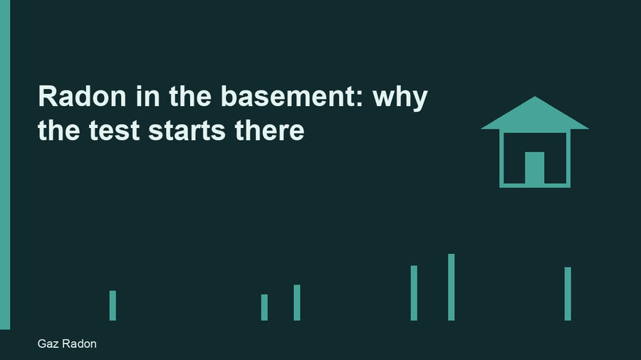 Radon in the basement: why the test starts there