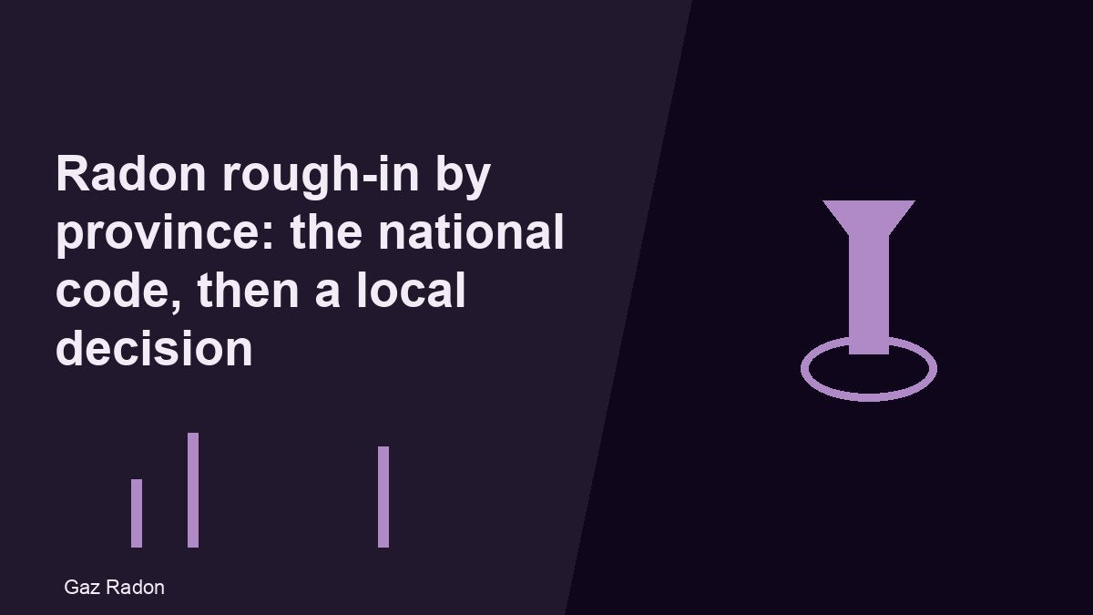 Radon rough-in by province: the national code, then a local decision