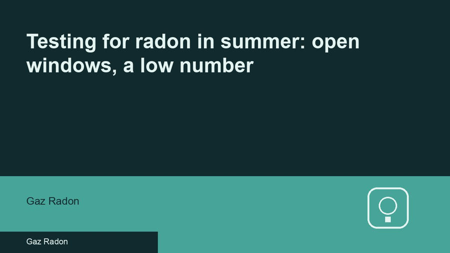 Testing for radon in summer: open windows, a low number