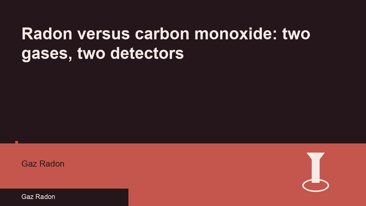 Radon versus carbon monoxide: two gases, two detectors