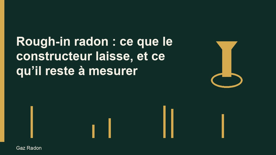 Rough-in radon : ce que le constructeur laisse, et ce qu’il reste à mesurer
