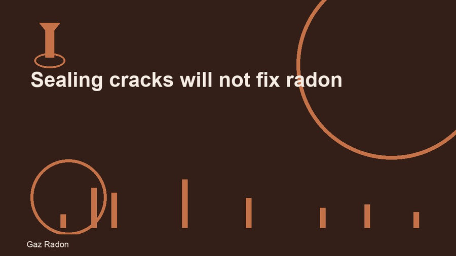 Sealing cracks will not fix radon
