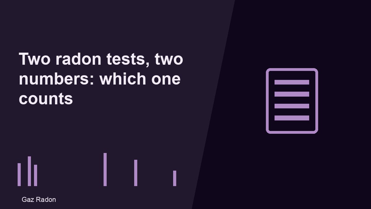 Two radon tests, two numbers: which one counts
