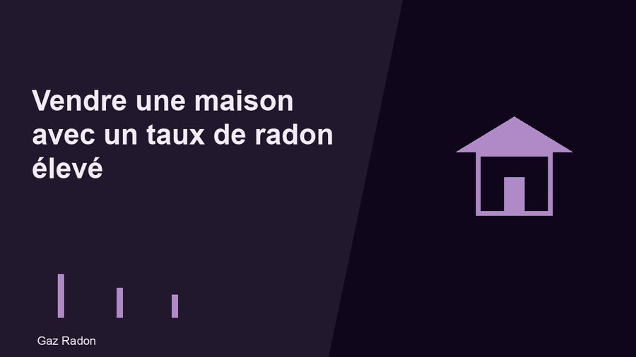Vendre une maison avec un taux de radon élevé