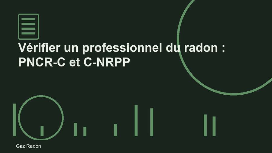 Vérifier un professionnel du radon : PNCR-C et C-NRPP