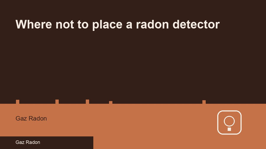 Where not to place a radon detector