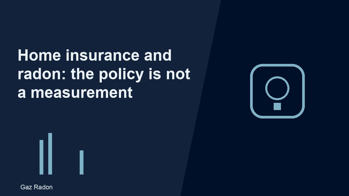 Home insurance and radon: the policy is not a measurement