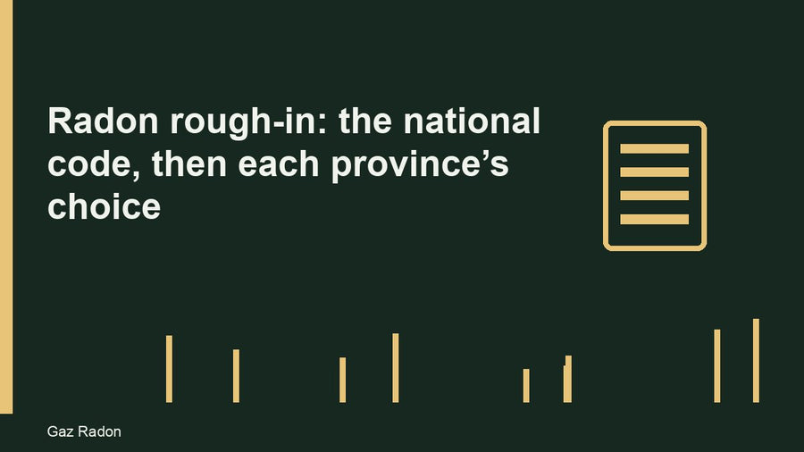 Radon rough-in: the national code, then each province’s choice