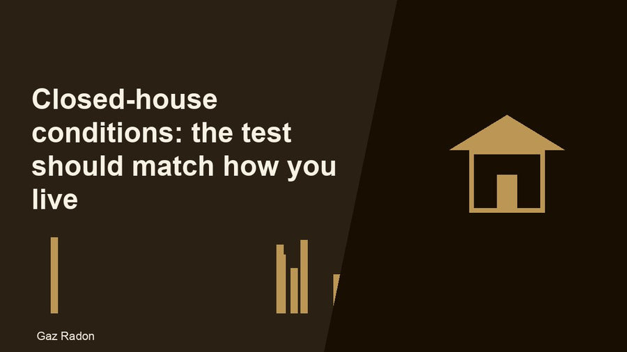 Closed-house conditions: the test should match how you live