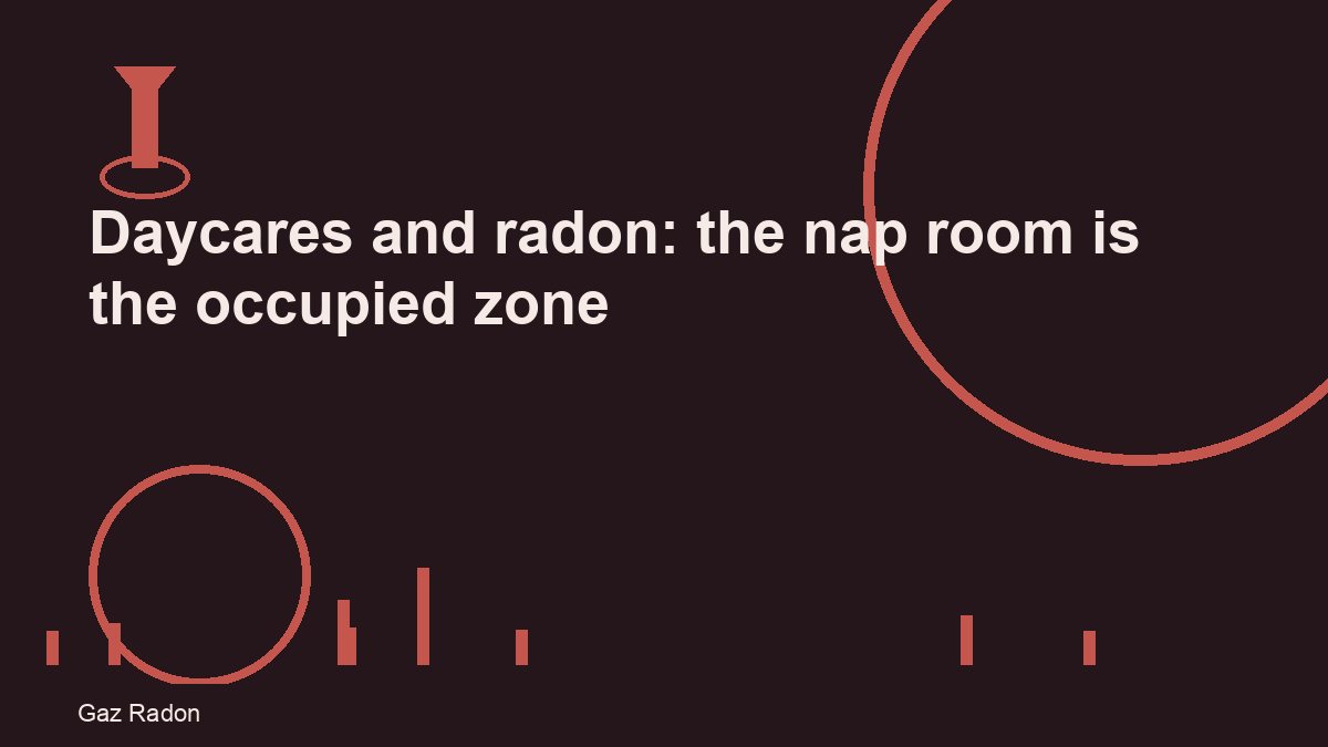 Daycares and radon: the nap room is the occupied zone