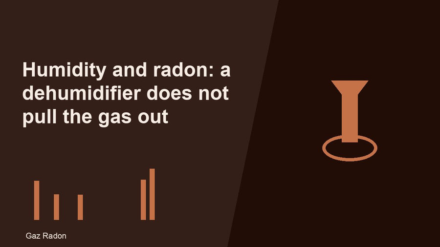 Humidity and radon: a dehumidifier does not pull the gas out