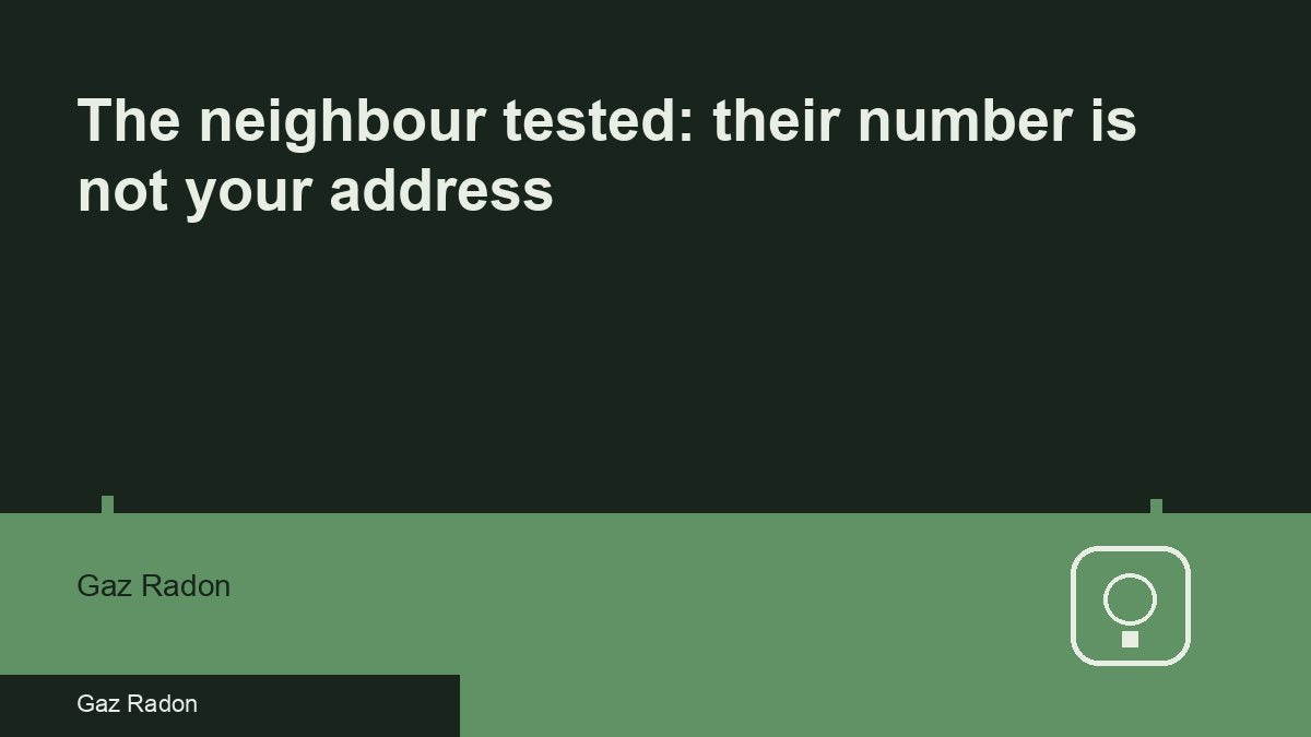 The neighbour tested: their number is not your address