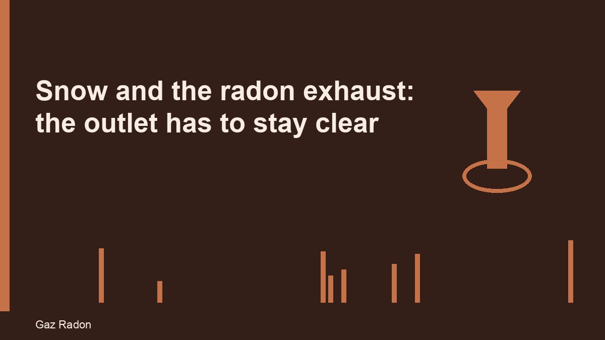 Snow and the radon exhaust: the outlet has to stay clear