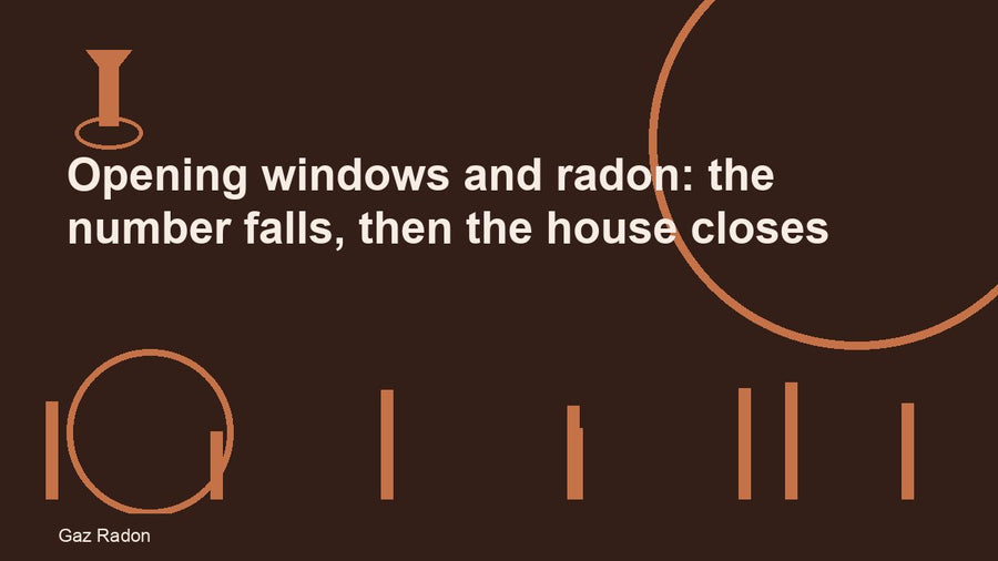 Opening windows and radon: the number falls, then the house closes