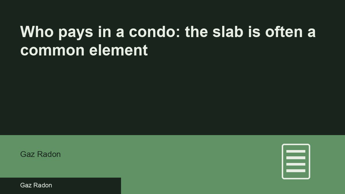 Who pays in a condo: the slab is often a common element
