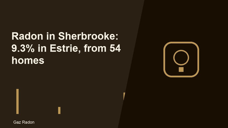 Radon in Sherbrooke: 9.3% in Estrie, from 54 homes