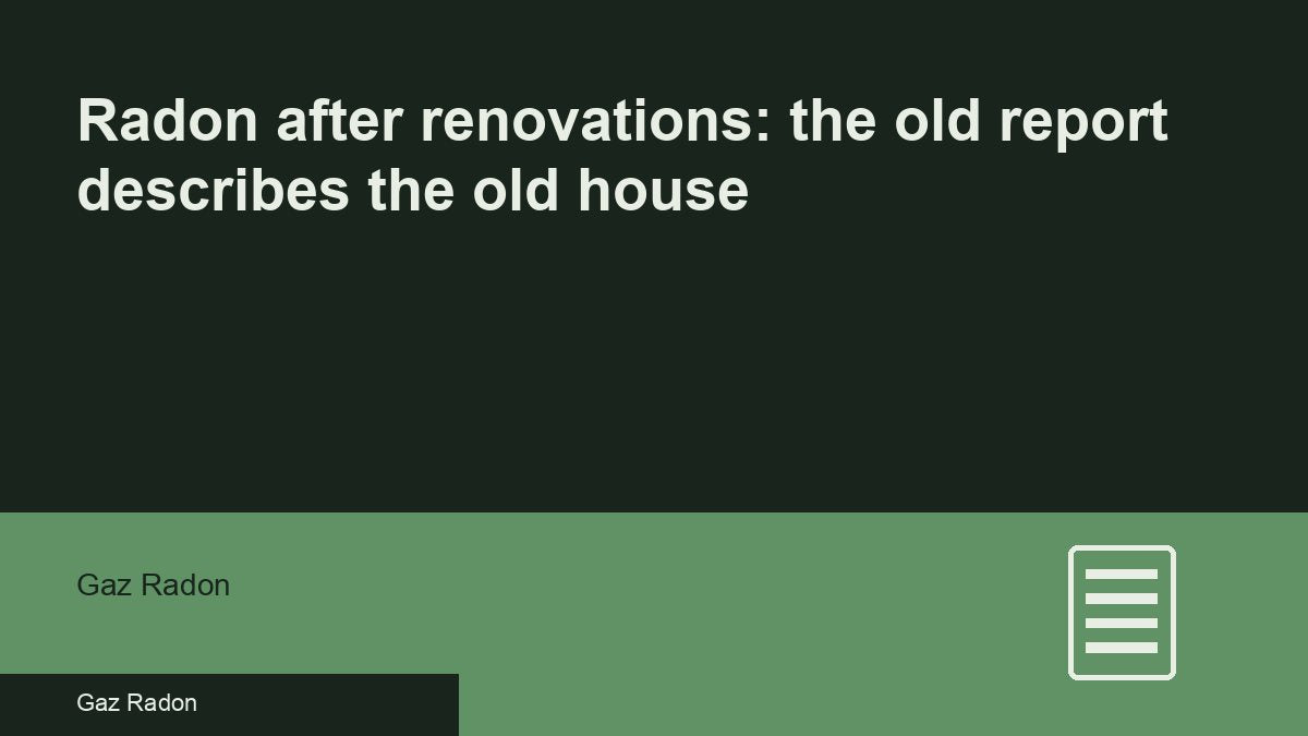 Radon after renovations: the old report describes the old house