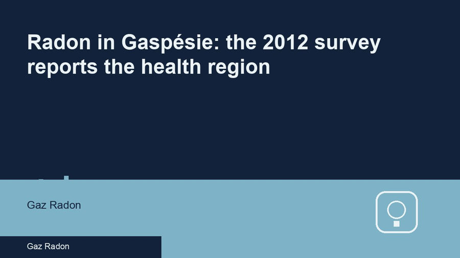 Radon in Gaspésie: the 2012 survey reports the health region