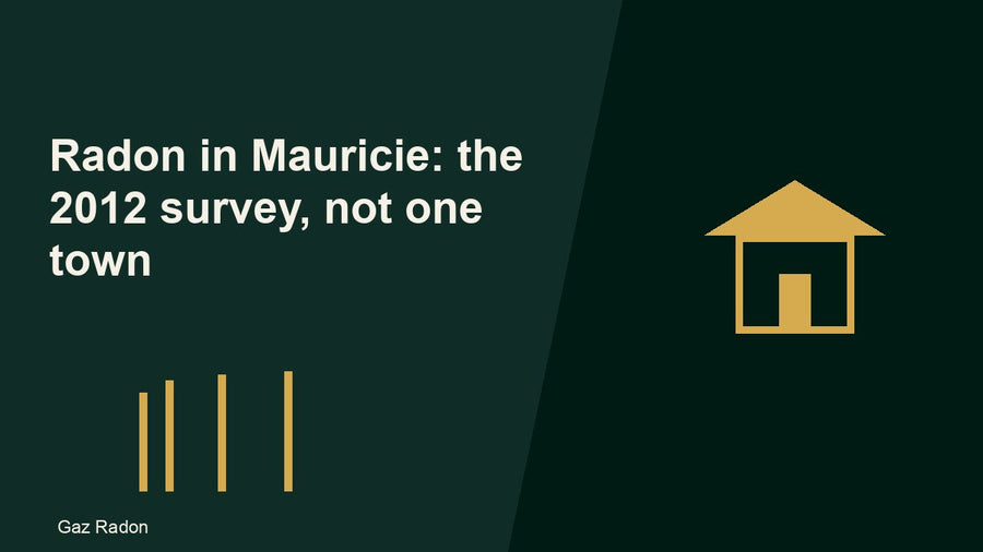 Radon in Mauricie: the 2012 survey, not one town