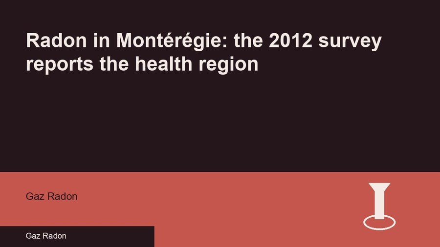 Radon in Montérégie: the 2012 survey reports the health region