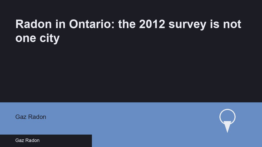 Radon in Ontario: the 2012 survey is not one city