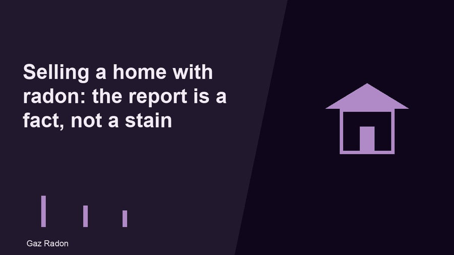 Selling a home with radon: the report is a fact, not a stain